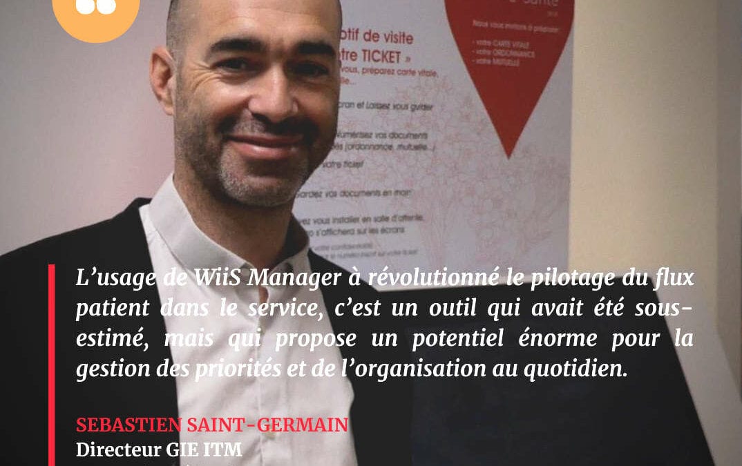 L’usage de WiiS Manager a révolutionné le pilotage du flux patient